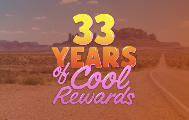 33 Years of Cool Rewards